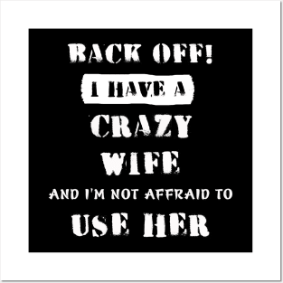 Back Off I Have A Crazy Wife Posters and Art